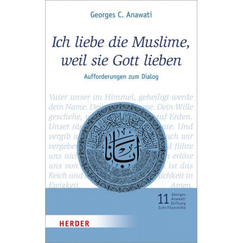 Georges C. Anawati - Ich liebe die Muslime, weil sie Gott lieben