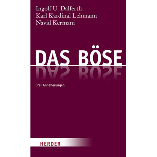 Ingolf U. Dalferth & Karl Lehmann & Navid Kermani - Das Böse