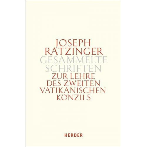 Benedikt XVI. - Joseph Ratzinger - Gesammelte Schriften / Die Lehre des Zweiten Vatikanischen Konzils