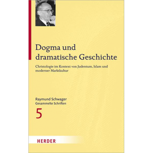 Raymund Schwager - Raymund Schwager - Gesammelte Schriften / Dogma und dramatische Geschichte