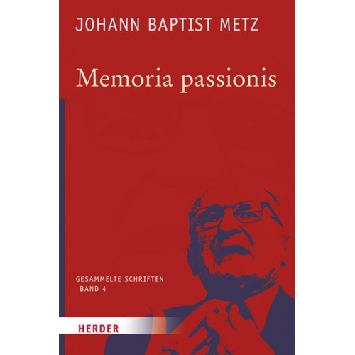 Johann Baptist Metz - Johann Baptist Metz - Gesammelte Schriften / Memoria passionis