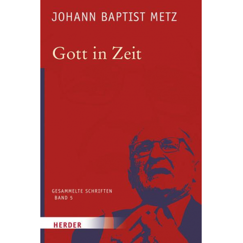 Johann Baptist Metz - Johann Baptist Metz - Gesammelte Schriften / Gott in Zeit