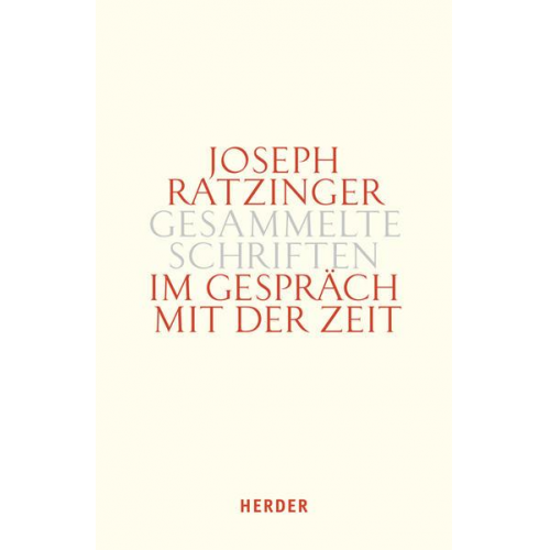 Joseph Ratzinger - Joseph Ratzinger - Gesammelte Schriften / Im Gespräch mit der Zeit