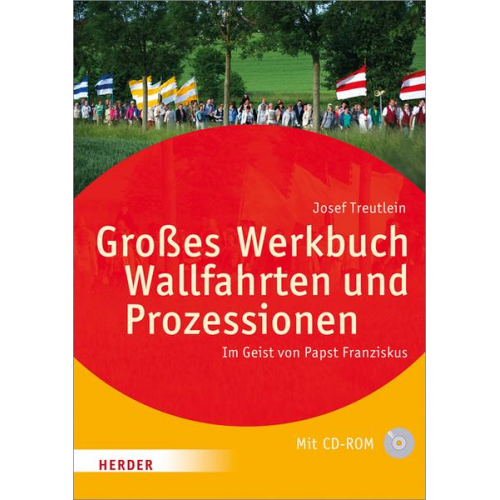 Josef Treutlein - Großes Werkbuch Wallfahrten und Prozessionen