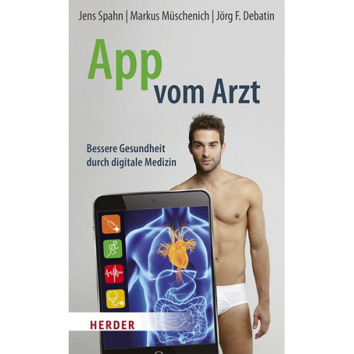 Jens Spahn & Markus Müschenich & Jörg F. Debatin - App vom Arzt