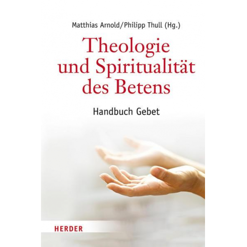 Theologie und Spiritualität des Betens