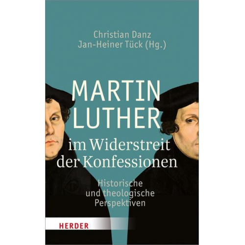 Martin Luther im Widerstreit der Konfessionen