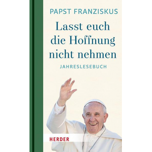 Franziskus (Papst) - Lasst euch die Hoffnung nicht nehmen!