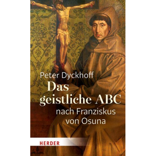 Peter Dyckhoff - Das geistliche ABC nach Franziskus von Osuna