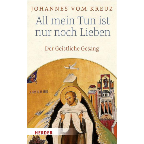 Johannes vom Kreuz - All mein Tun ist nur noch Lieben