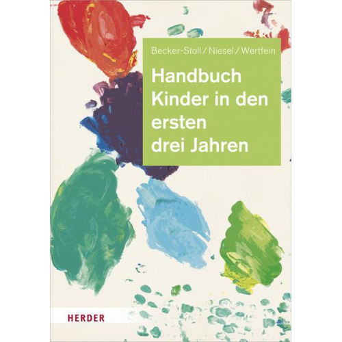 Fabienne Becker-Stoll & Renate Niesel & Monika Wertfein - Handbuch Kinder in den ersten drei Jahren