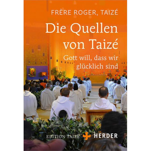 Taizé Frère Roger - Die Quellen von Taizé