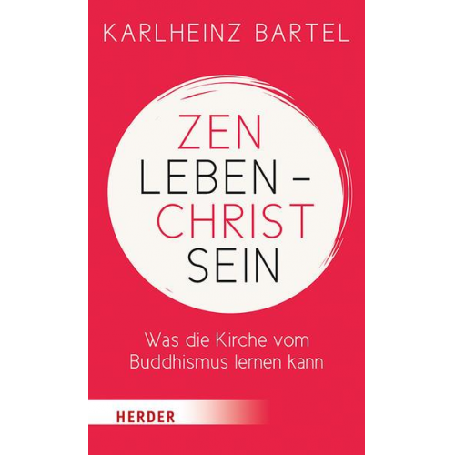 Karlheinz Bartel - Zen leben - Christ sein