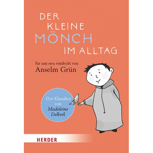 Madeleine Delbrêl & Anselm Grün - Der kleine Mönch im Alltag