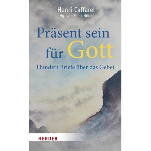 Henri Caffarel - Präsent sein für Gott