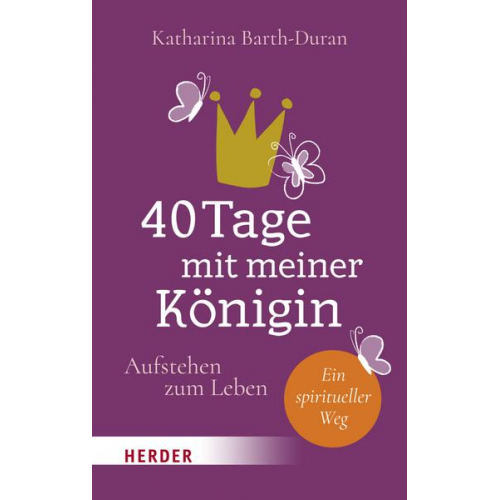 Katharina Barth-Duran - 40 Tage mit meiner Königin