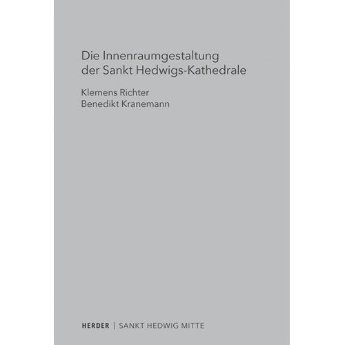 Benedikt Kranemann & Klemens Richter - Die Innenraumgestaltung der Sankt Hedwigs-Kathedrale Berlin