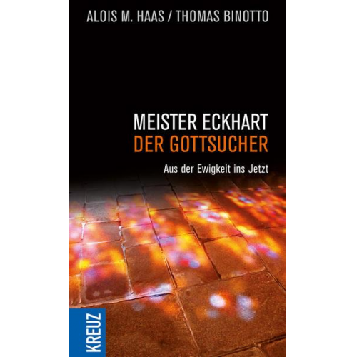 Alois M. Haas & Thomas Binotto - Meister Eckhart - der Gottsucher