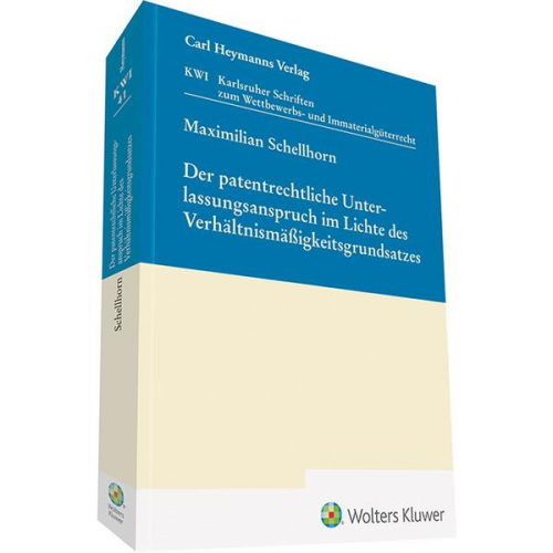 Maxilmilian Schellhorn - Der patentrechtliche Unterlassungsanspruch im Lichte des Verhältnismäßigkeitsgrundsatzes