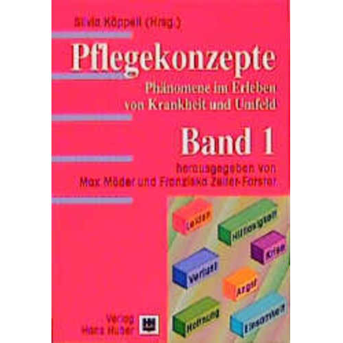 Silvia Käppeli - Pflegekonzepte. Phänomene im Erleben von Krankheiten und Umfeld