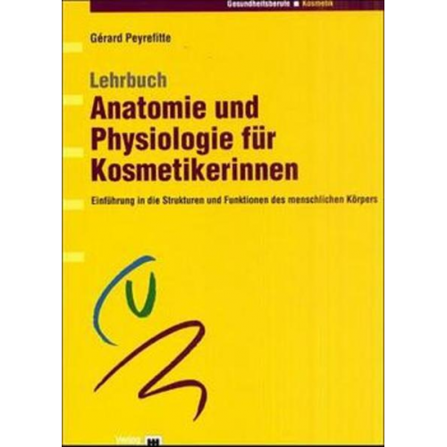 Gérard Peyrefitte - Lehrbuch Anatomie und Physiologie für Kosmetikerinnen