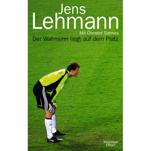 Jens Lehmann & Christof Siemes - Der Wahnsinn liegt auf dem Platz