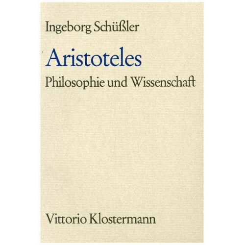 Ingeborg Schüssler - Aristoteles. Philosophie und Wissenschaft