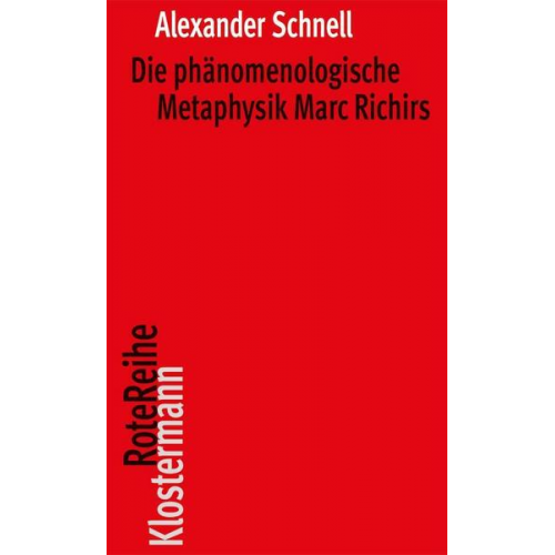 Alexander Schnell - Die phänomenologische Metaphysik Marc Richirs