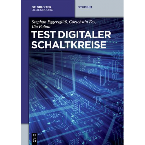 Stephan Eggersglüss & Görschwin Fey & Ilia Polian - Test digitaler Schaltkreise