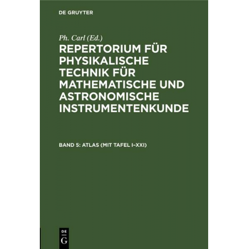 Repertorium für physikalische Technik für mathematische und astronomische... / ATLAS (mit Tafel I–XXI)