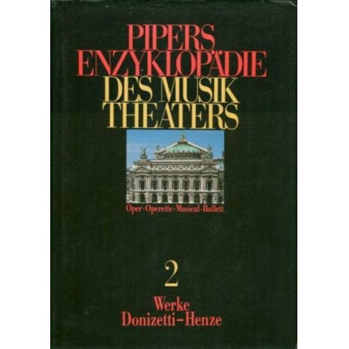 Carl Dahlhaus & Sieghart Döhring - Pipers Enzyklopädie des Musiktheaters Band 2