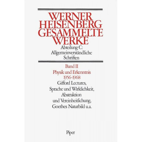 Werner Heisenberg - Physik und Erkenntnis 1956–1968. Gifford Lectures, Sprache und Wirklichkeit. Abstraktionen und Vereinheitlichung. Goethes Naturbild