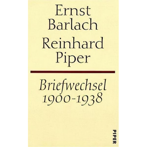 Ernst Barlach & Reinhard Piper - Briefwechsel 1900-1938