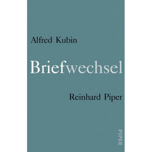 Alfred Kubin & Reinhard Piper - Briefwechsel