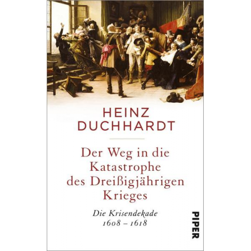 Heinz Duchhardt - Der Weg in die Katastrophe des Dreißigjährigen Krieges