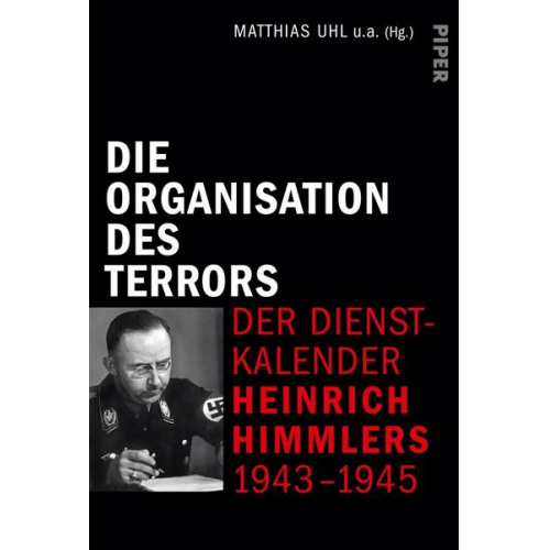 Die Organisation des Terrors - Der Dienstkalender Heinrich Himmlers 1943-1945