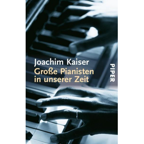 Joachim Kaiser - Große Pianisten in unserer Zeit