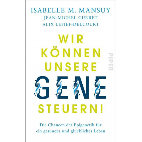 Isabelle M. Mansuy & Jean-Michel Gurret & Alix Lefief-Delcourt - Wir können unsere Gene steuern!