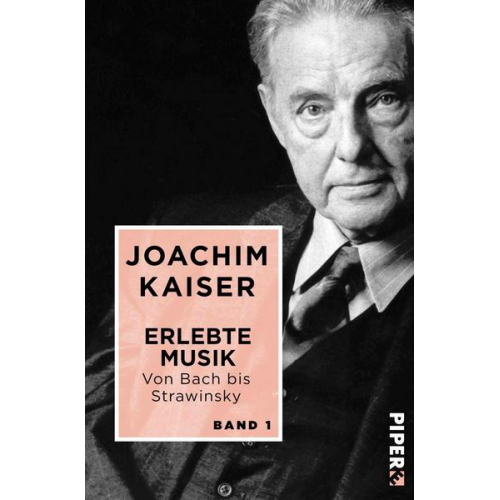 Joachim Kaiser - Erlebte Musik. Von Bach bis Strawinsky