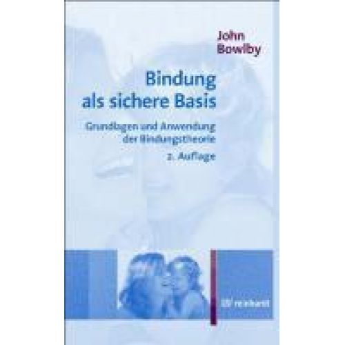 John Bowlby - Bindung als sichere Basis