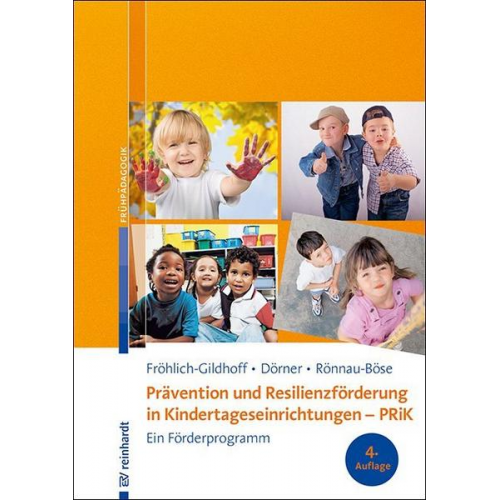 Klaus Fröhlich-Gildhoff & Tina Dörner & Maike Rönnau-Böse - Prävention und Resilienzförderung in Kindertageseinrichtungen - PRiK