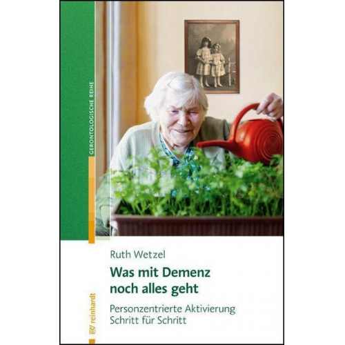 Ruth Wetzel - Was mit Demenz noch alles geht