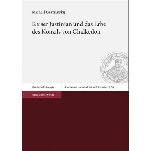 Michail Grazianskij - Kaiser Justinian und das Erbe des Konzils von Chalkedon
