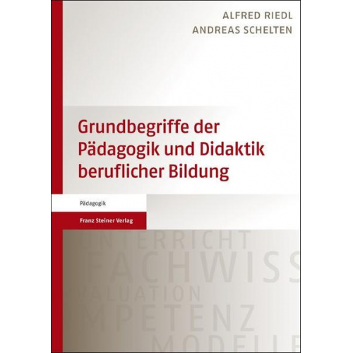 Alfred Riedl & Andreas Schelten - Grundbegriffe der Pädagogik und Didaktik beruflicher Bildung