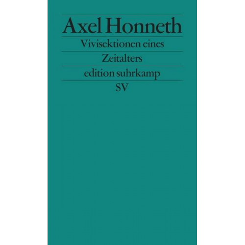 Axel Honneth - Vivisektionen eines Zeitalters