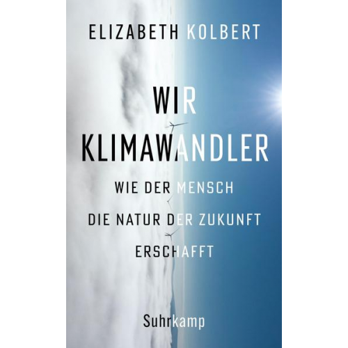 Elizabeth Kolbert - Wir Klimawandler