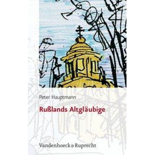 Peter Hauptmann - Rußlands Altgläubige