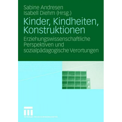 Sabine Andresen & Isabell Diehm - Kinder, Kindheiten, Konstruktionen