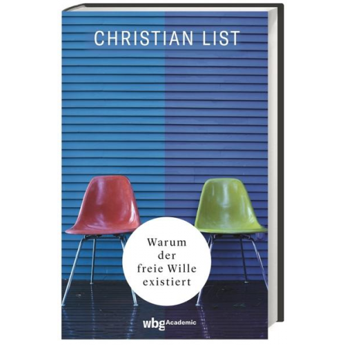 Christian List - Warum der freie Wille existiert