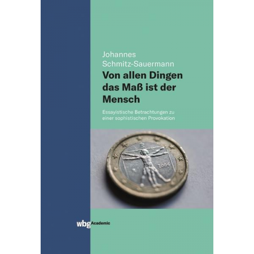 Johannes Schmitz-Sauermann - Von allen Dingen das Maß ist der Mensch